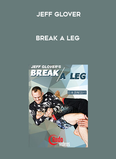 Break a Leg by Jeff Glover courses available download now.