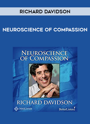 Richard Davidson - Neuroscience of Compassion courses available download now.