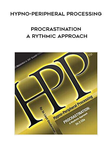 Hypno-Peripheral Processing - Procrastination: A Rythmic Approach courses available download now.