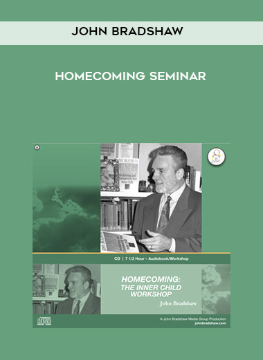 John Bradshaw - Homecoming Seminar courses available download now.