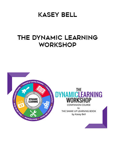 Kasey Bell - The Dynamic Learning Workshop courses available download now.