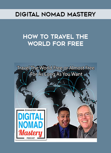DIGITAL NOMAD MASTERY - How to Travel The World for Free courses available download now.
