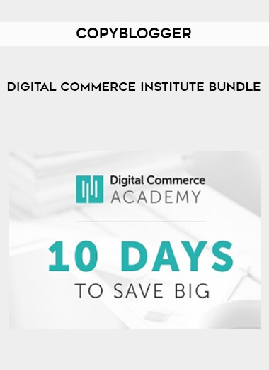 Copyblogger - Digital Commerce Institute Bundle courses available download now.