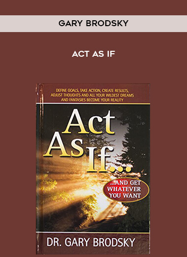 Gary Brodsky- Act As If courses available download now.