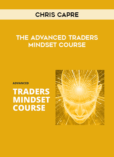 Chris Capre - The Advanced Traders Mindset Course courses available download now.