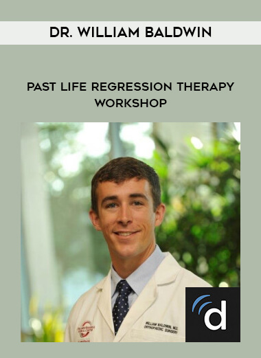 Dr. William Baldwin - Past Life Regression Therapy Workshop courses available download now.