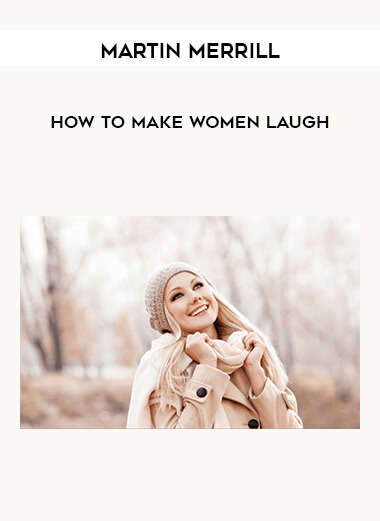 Martin Merrill - How To Make Women Laugh courses available download now.