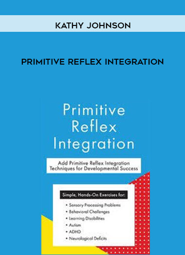 Primitive Reflex Integration - Kathy Johnson courses available download now.