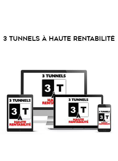 3 tunnels à haute rentabilité courses available download now.