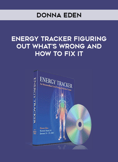 Donna Eden - Energy Tracker Figuring Out What’s Wrong and How to Fix It courses available download now.