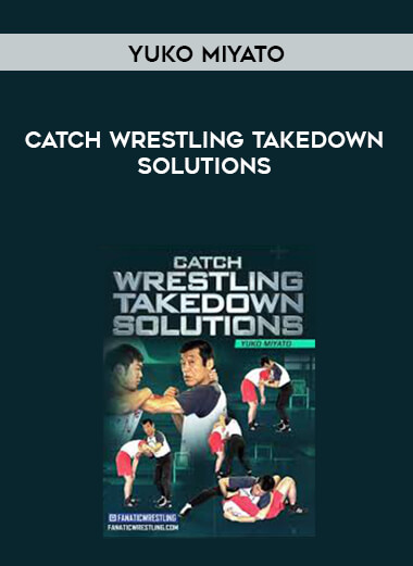 Yuko Miyato - Catch Wrestling Takedown Solutions courses available download now.