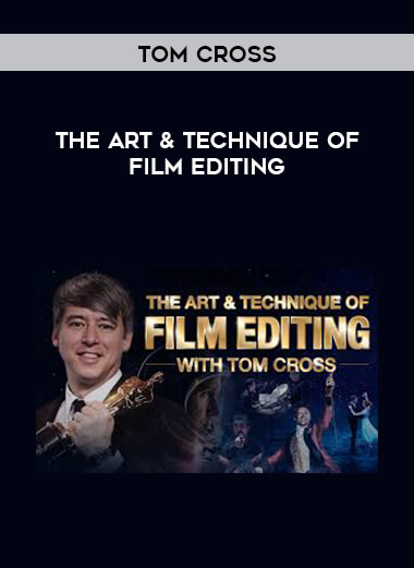 Tom Cross - The Art & Technique of Film Editing courses available download now.