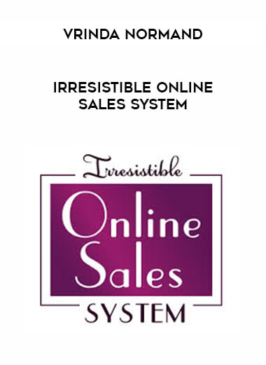 Vrinda Normand - Irresistible Online Sales System courses available download now.