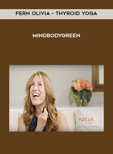 Fern Olivia - Thyroid Yoga - MindBodyGreen courses available download now.