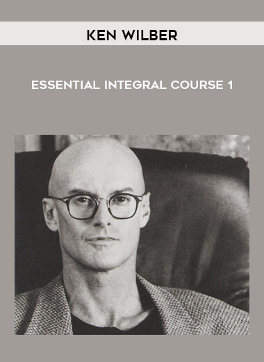 Ken Wilber - Essential Integral Course 1 courses available download now.