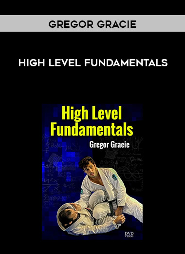 High Level Fundamentals by Gregor Gracie 720p courses available download now.