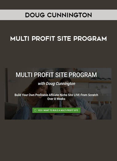 Doug Cunnington - Multi Profit Site Program courses available download now.