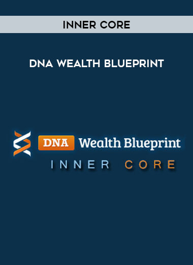 DNA Wealth Blueprint  - Inner Core courses available download now.