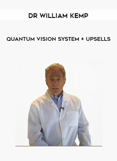 Dr William Kemp - Quantum Vision System + Upsells courses available download now.