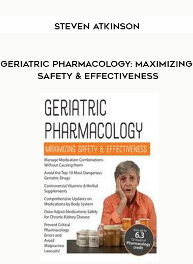 Geriatric Pharmacology: Maximizing Safety & Effectiveness - Steven Atkinson courses available download now.