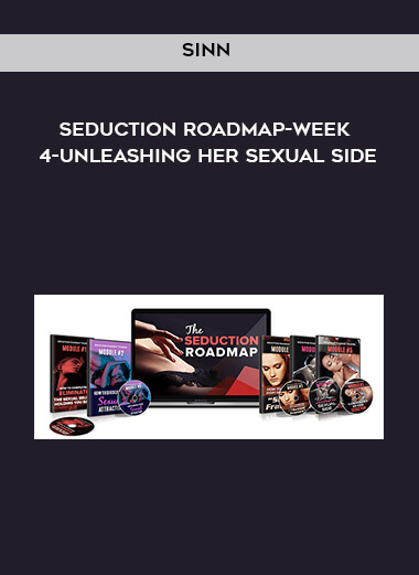 Sinn- Seduction Roadmap-Week 4-Unleashing Her Sexual Side courses available download now.