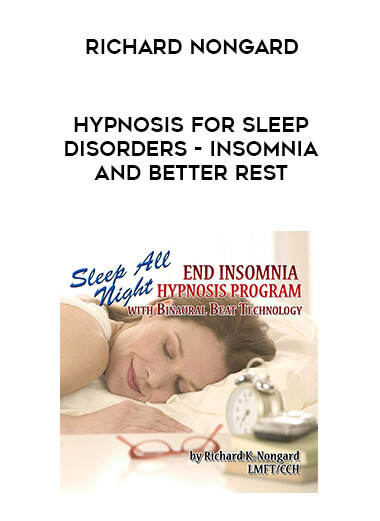 Richard Nongard - Hypnosis for Sleep Disorders - Insomnia And Better Rest courses available download now.