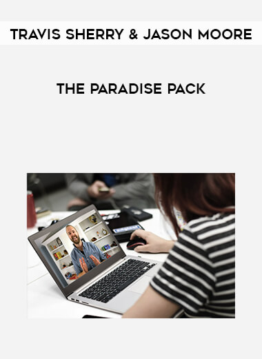The Paradise Pack by Travis Sherry & Jason Moore courses available download now.