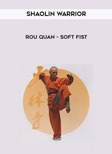 Shaolin Warrior - Rou Quan - Soft fist courses available download now.
