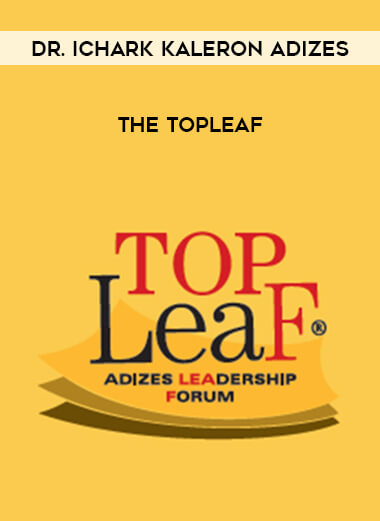 Dr. Ichark Kaleron Adizes - The TopLeaf courses available download now.