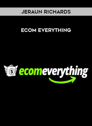 Jeraun Richards - Ecom Everything courses available download now.