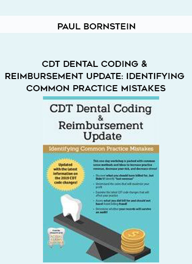 CDT Dental Coding & Reimbursement Update: Identifying Common Practice Mistakes - Paul Bornstein courses available download now.