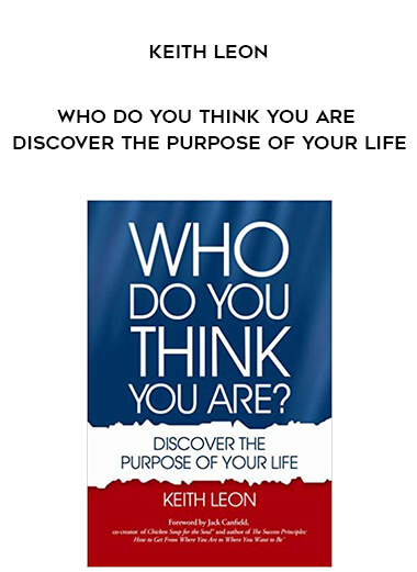 Keith Leon - Who Do You Think You Are Discover The Purpose Of Your Life courses available download now.
