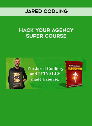 Jared Codling - Hack Your Agency Super Course courses available download now.
