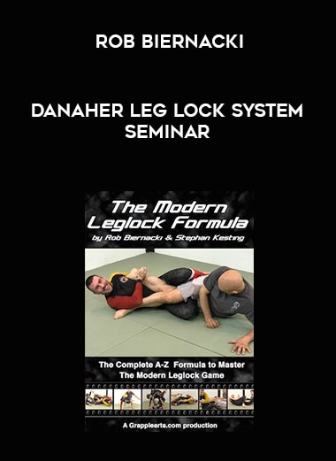 Rob Biernaki - Danaher Leg Lock System Seminar courses available download now.