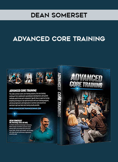 Dean Somerset - Advanced Core Training courses available download now.