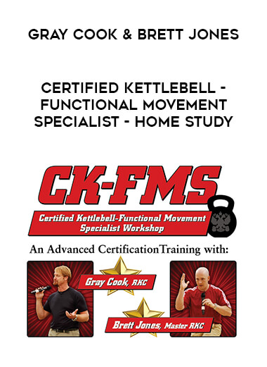 Gray Cook & Brett Jones - Certified Kettlebell - Functional Movement Specialist - Home Study courses available download now.