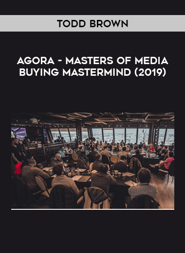 Todd Brown - Agora - Masters of Media Buying Mastermind (2019) courses available download now.