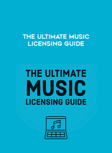 The Ultimate Music Licensing Guide courses available download now.