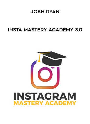 Josh Ryan - Insta Mastery Academy 3.0 courses available download now.
