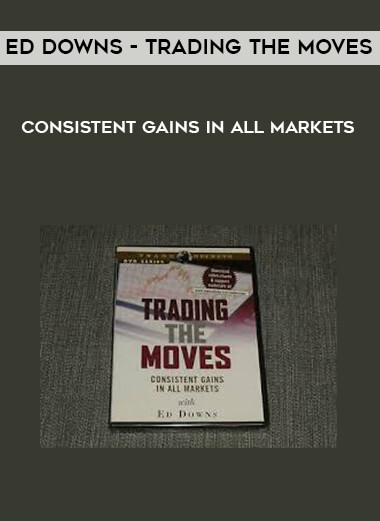 Ed Downs - Trading the Moves - Consistent Gains in All Markets courses available download now.