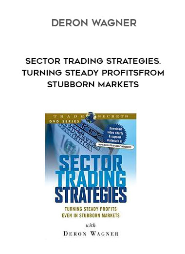 Deron Wagner - Sector Trading Strategies. Turning Steady Profits From Stubborn Markets courses available download now.