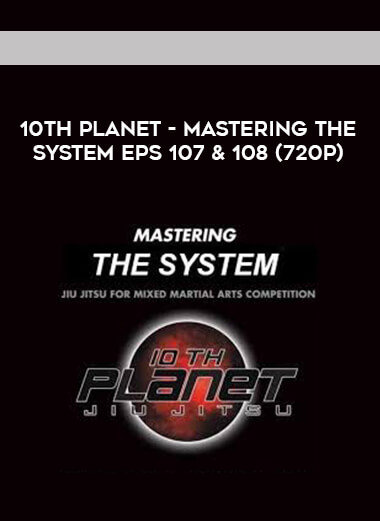 10th Planet - Mastering The System Eps 107 & 108 (720p) courses available download now.