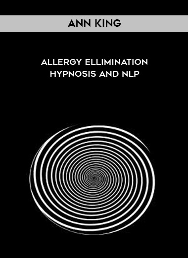Ann King - Allergy Ellimination Hypnosis and NLP courses available download now.