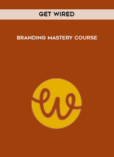 Get Wired - Branding Mastery Course courses available download now.