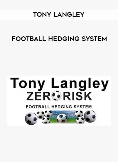 Tony Langley - Football Hedging System courses available download now.