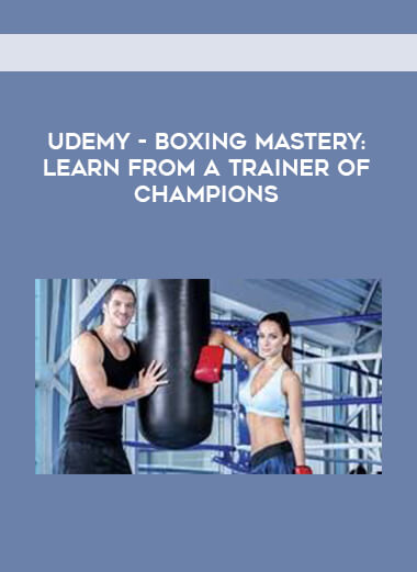 Udemy - Boxing Mastery: Learn from a Trainer of Champions courses available download now.