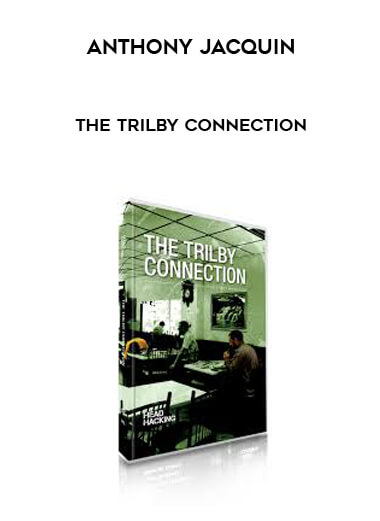 Anthony Jacquin - The Trilby Connection courses available download now.