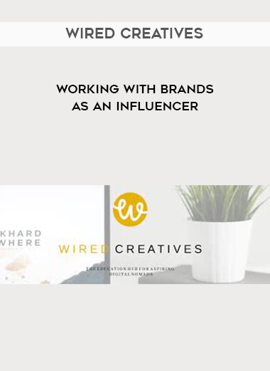 Wired Creatives - Working With Brands as an Influencer courses available download now.
