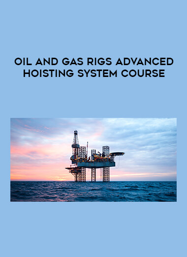 Oil and Gas Rigs Advanced Hoisting System COURSE courses available download now.