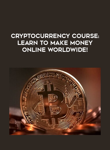 Cryptocurrency Course: Learn to Make Money Online WORLDWIDE! courses available download now.